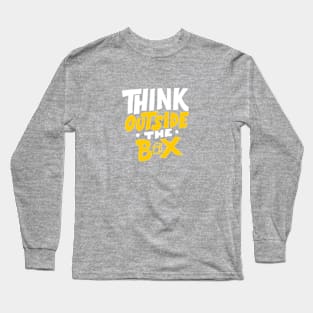 Think Outside of the Box Motivational Quote Long Sleeve T-Shirt